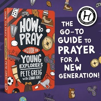How to Pray - A Guide for Young Explorers - Pete Greig