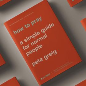 How to Pray - Pete Greig