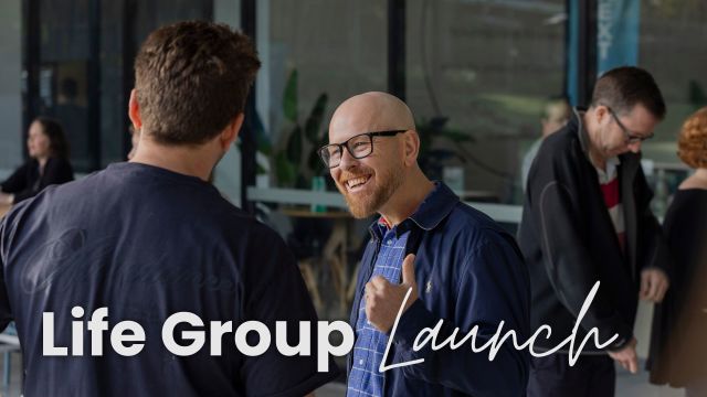 Life Groups Launching for Term 3